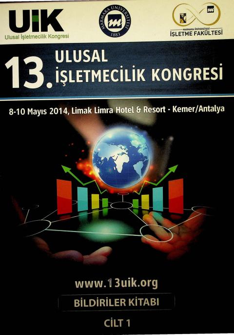 13. Ulusal İşletmecilik Kongresi Bildiriler Kitabı, 8-10 Mayıs 2014, Kemer, Antalya Bildiriler Kitabı Cilt 1