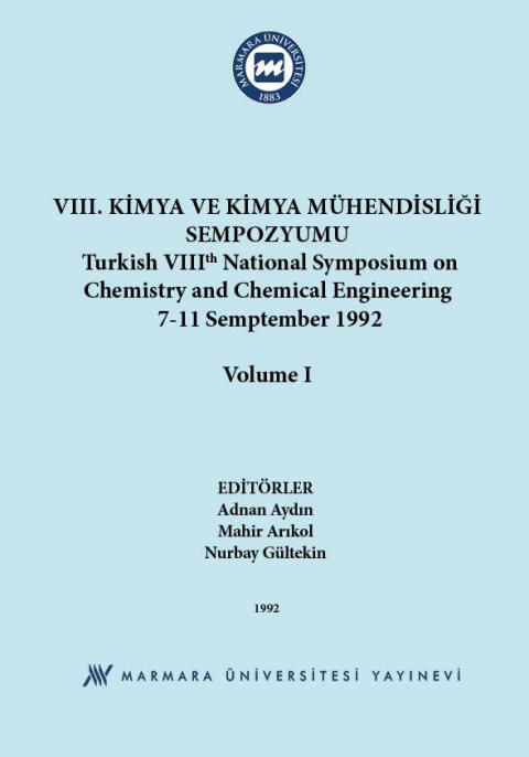 VIII. Kimya ve Kimya Mühendisliği Sempozyumu = Turkish VIIIth National Symposium on Chemistry and Chemical Engineering, 7-11 Semptember 1992, İstanbul: Volume I